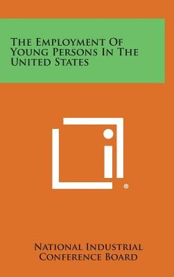 The Employment of Young Persons in the United States by National Industrial Conference Board