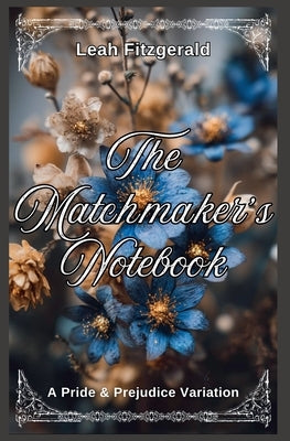 The Matchmaker's Notebook: A Pride and Prejudice Variation by Fitzgerald, Leah