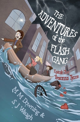 The Adventures of the Flash Gang: Episode Two: Treasonous Tycoon by Waugh, S. J.