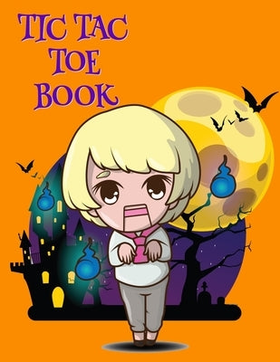 Tic Tac Toe Book: Game Puzzle Book For Clever Kids & Adults For Airplane Rides, Road Trips & Family Vacation During Spooky Times, 8.5x11 by Spooky, Boo