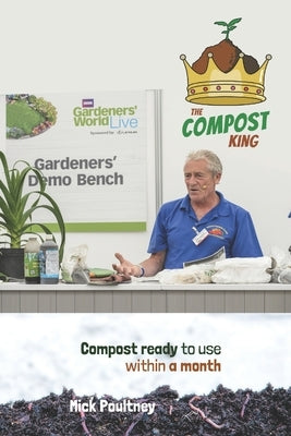 Compost Ready To Use Within A Month: The Compost King by Poultney, Arran