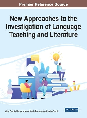 New Approaches to the Investigation of Language Teaching and Literature by Garcés-Manzanera, Aitor