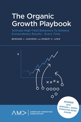 The Organic Growth Playbook: Activate High-Yield Behaviors to Achieve Extraordinary Results - Every Time by Jaworski, Bernard