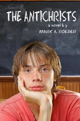 The Antichrists by Roeder, Mark a.