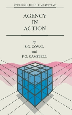 Agency in Action: The Practical Rational Agency Machine by Coval, S. C.
