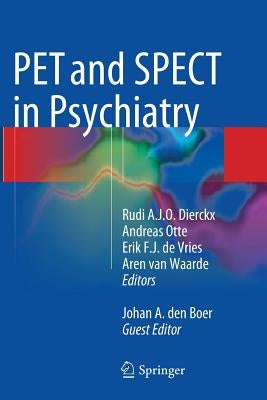 Pet and Spect in Psychiatry by Dierckx, Rudi A. J. O.