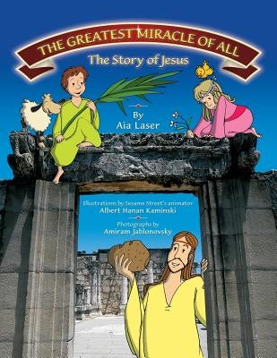 The Greatest Miracle of All- The Story of Jesus by Kaminski, Albert Hanan