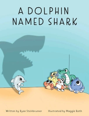 A Dolphin Named Shark by Steinbrunner, Ryan T.