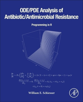 Ode/Pde Analysis of Antibiotic/Antimicrobial Resistance: Programming in R by Schiesser, William E.