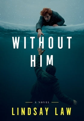 Without Him: Two Brothers, Two Divergent Paths, One Unbreakable Bond by Law, Lindsay