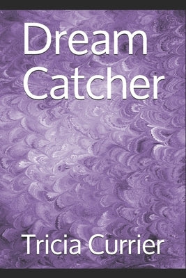 Dream Catcher by Currier, Tricia L.