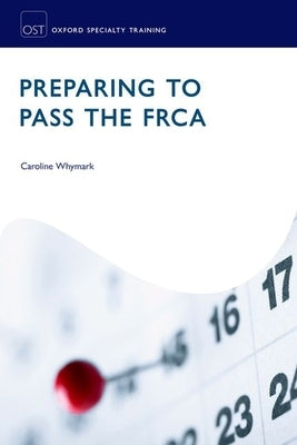 Preparing to Pass the Frca: Strategies for Exam Success by Whymark, Caroline