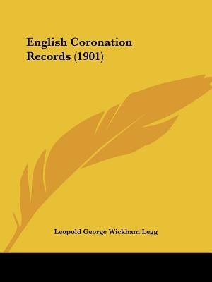 English Coronation Records (1901) by Legg, Leopold George Wickham