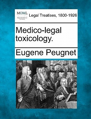 Medico-Legal Toxicology. by Peugnet, Eugene
