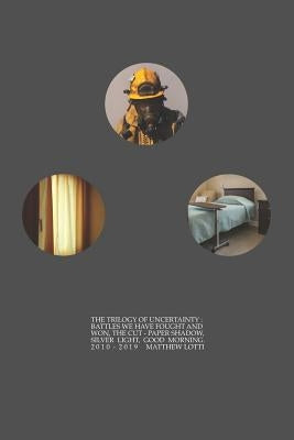 The Trilogy of Uncertainty by Lotti, Matthew