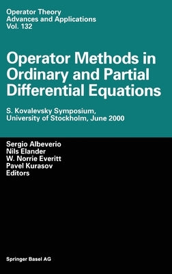 Operator Methods in Ordinary and Partial Differential Equations: S. Kovalevski Symposium, University of Stockholm, June 2000 by Roettgen, Steffi V.