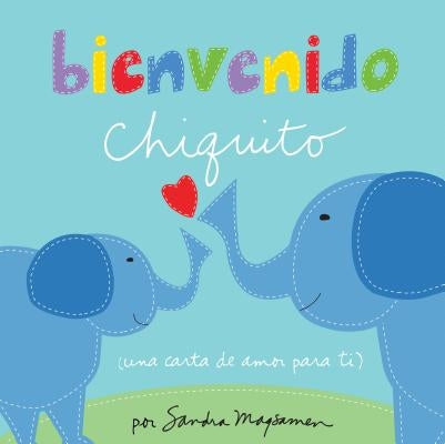 Bienvenido Chiquito = Welcome Little One by Magsamen, Sandra