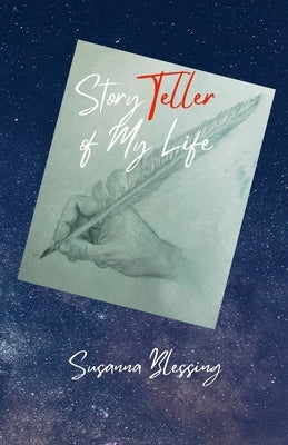 Storyteller of My Life by Blessing, Susanna