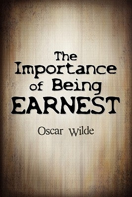 The Importance of Being Earnest by Wilde, Oscar