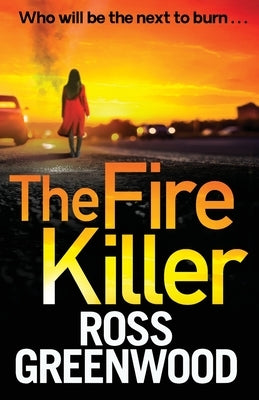 The Fire Killer by Greenwood, Ross