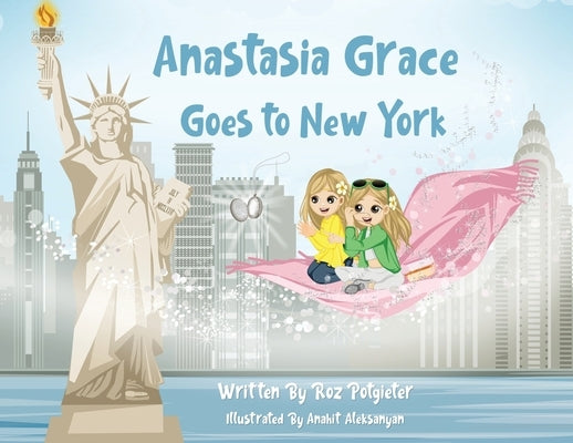 Anastasia Grace goes to New York by Potgieter, Roz