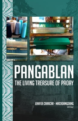 Pangablan: The Living Treasure Of Paoay by Caracar-Macadangdang, Jenifer