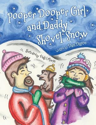Pooper Dooper Girl and Daddy Shovel Snow by Dafoe, Dan