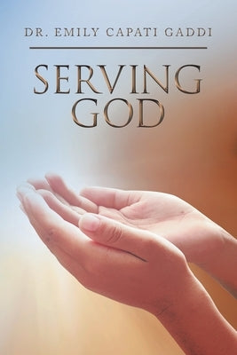 Serving God by Gaddi, Emily Capati