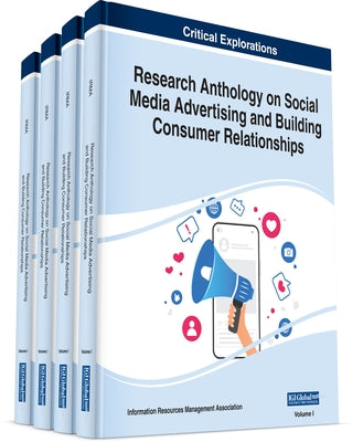 Research Anthology on Social Media Advertising and Building Consumer Relationships by Management Association, Information Reso