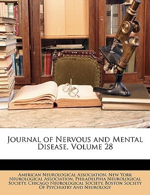 Journal of Nervous and Mental Disease, Volume 28 by American Neurological Association