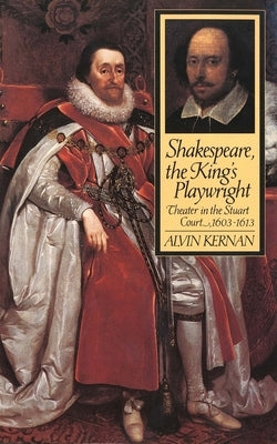 Shakespeare, the King's Playwright by Kernan, Alvin