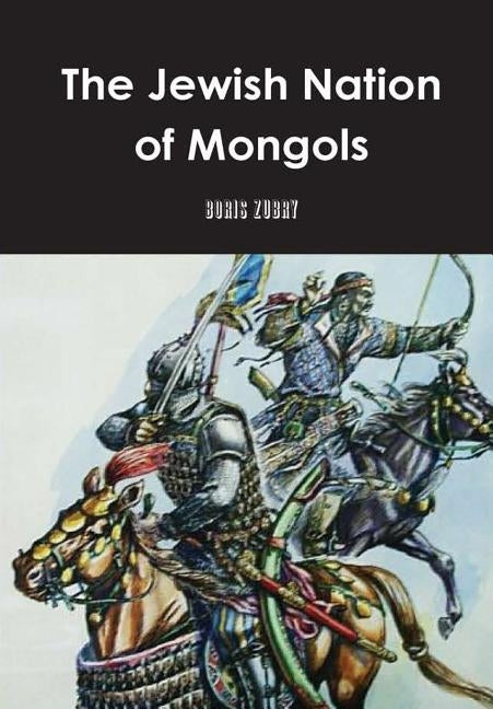 The Jewish Nation of Mongols by Zubry, Boris