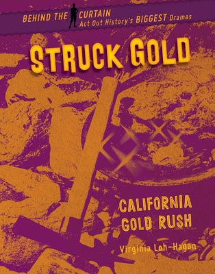 Struck Gold: California Gold Rush by Loh-Hagan, Virginia