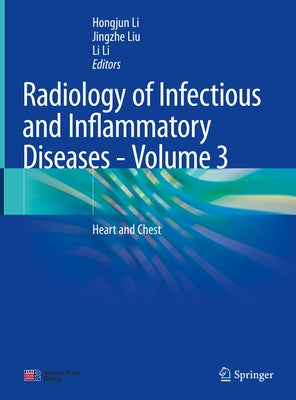 Radiology of Infectious and Inflammatory Diseases - Volume 3: Heart and Chest by Li, Hongjun