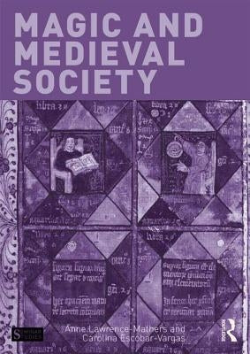 Magic and Medieval Society by Lawrence-Mathers, Anne