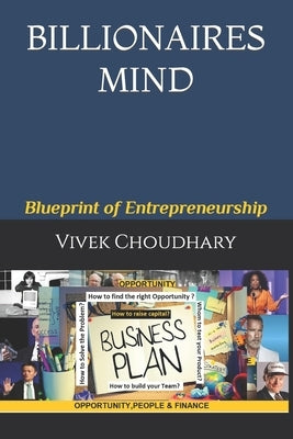 Billionaires Mind: Blueprint of Entrepreneurship by Choudhary, Vivek