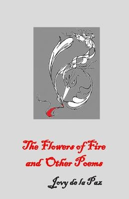 The Flowers of Fire and Other Poems by De La Paz, Jovy