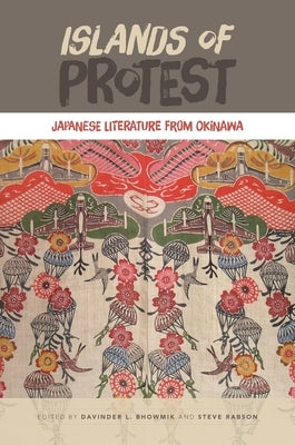 Islands of Protest: Japanese Literature from Okinawa by Bhowmik, Davinder L.
