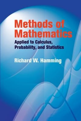 Methods of Mathematics Applied to Calculus, Probability, and Statistics by Hamming, R. W.