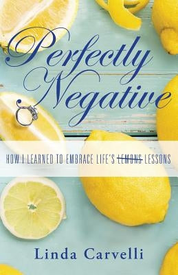 Perfectly Negative by Carvelli, Linda