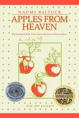 Apples From Heaven: Multicultural Folk Tales About Stories and Storytellers by Baltuck, Naomi