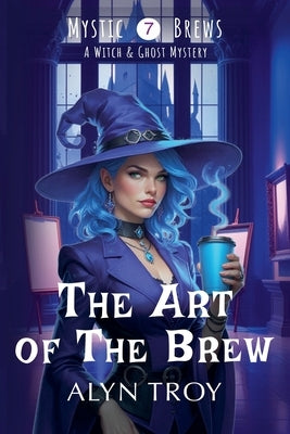 The Art of the Brew by Troy, Alyn