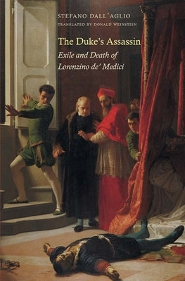 Duke's Assassin: Exile and Death of Lorenzino De' Medici by Dall'aglio, Stefano