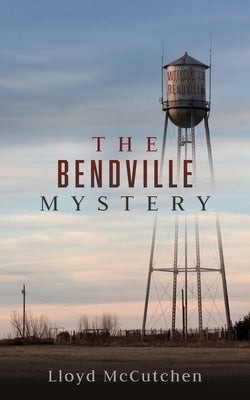 The Bendville Mystery by McCutchen, Lloyd