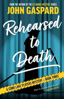 Rehearsed To Death: A Como Lake Players Mystery by Gaspard, John