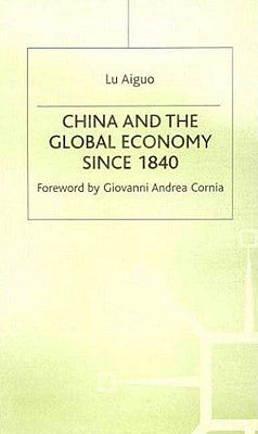China and the Global Economy Since 1840 by Aiguo, L.