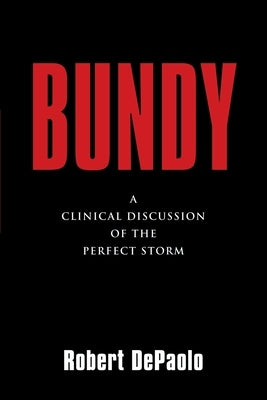 Bundy: A Clinical Discussion of The Perfect Storm by DePaolo, Robert