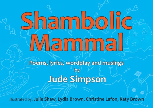 Shambolic Mammal: Poems, Lyrics, Wordplay and Musings by Simpson, Jude