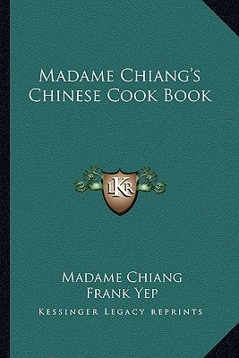 Madame Chiang's Chinese Cook Book by Chiang, Madame