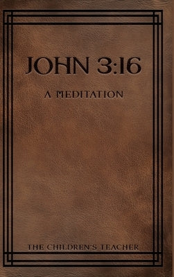 John 3: 16: A Meditation by Teacher, The Children's